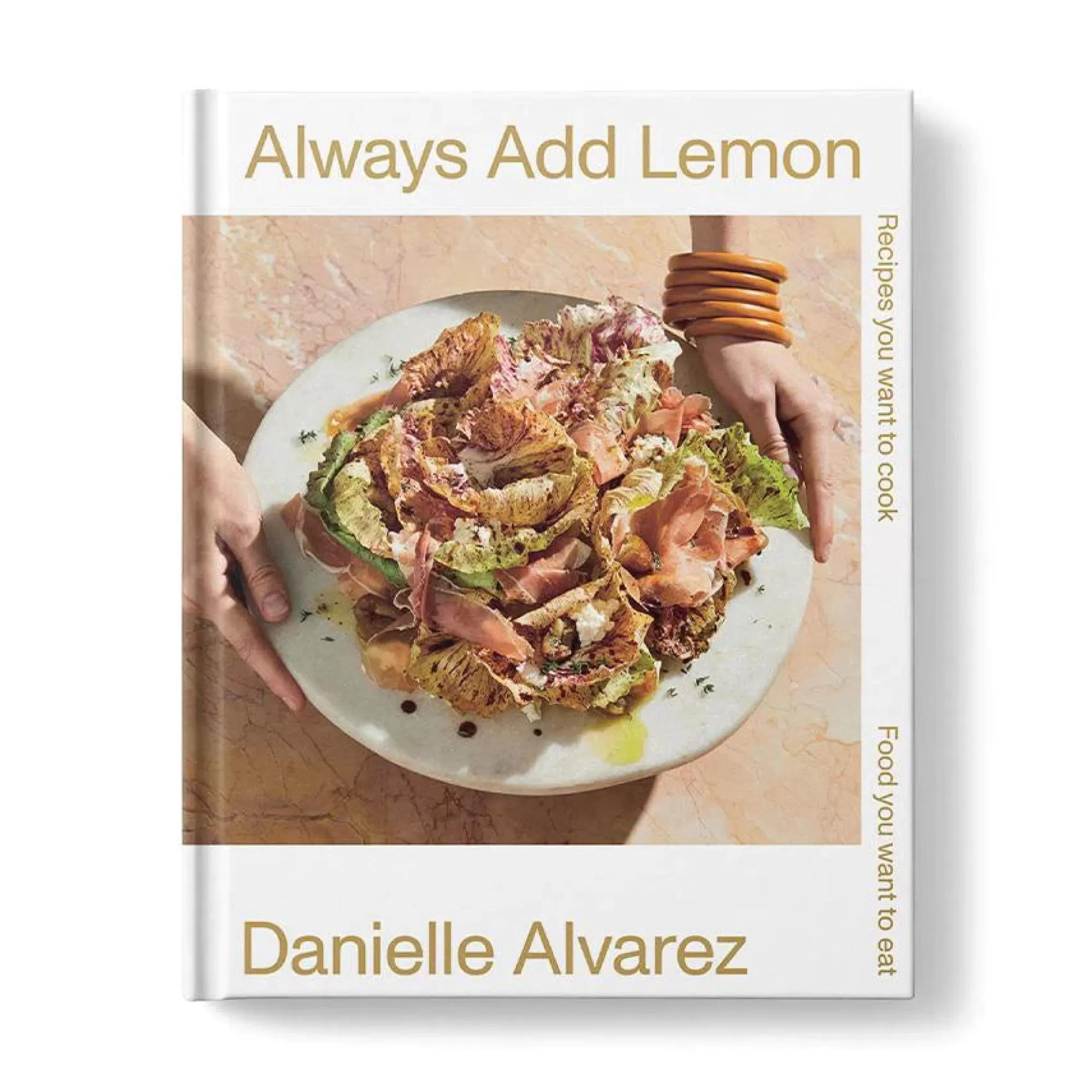 Best Sale Be Home Always Add Lemon: Recipes You Want to Cook | Food You Want to Eat by D