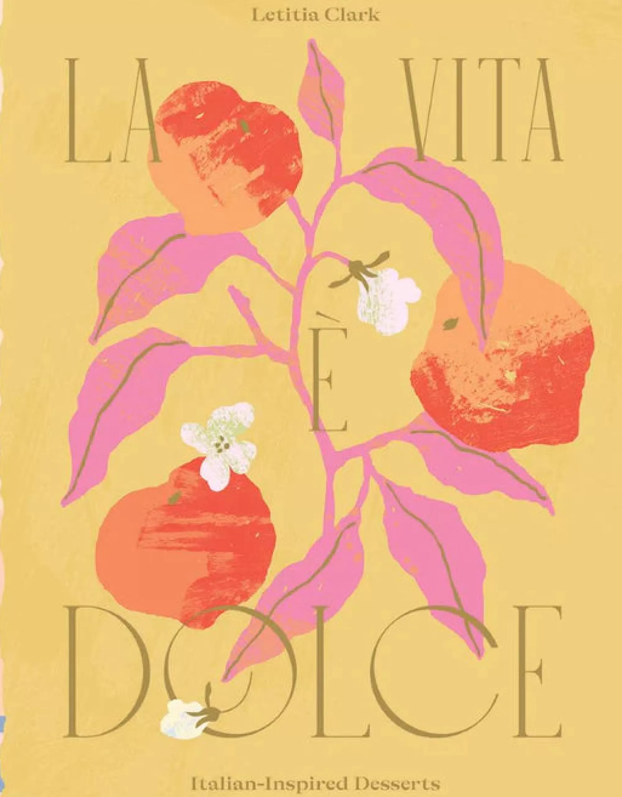 Cheap Be Home La Vita e Dolce: Italian Inspired Desserts by Letitia Clark