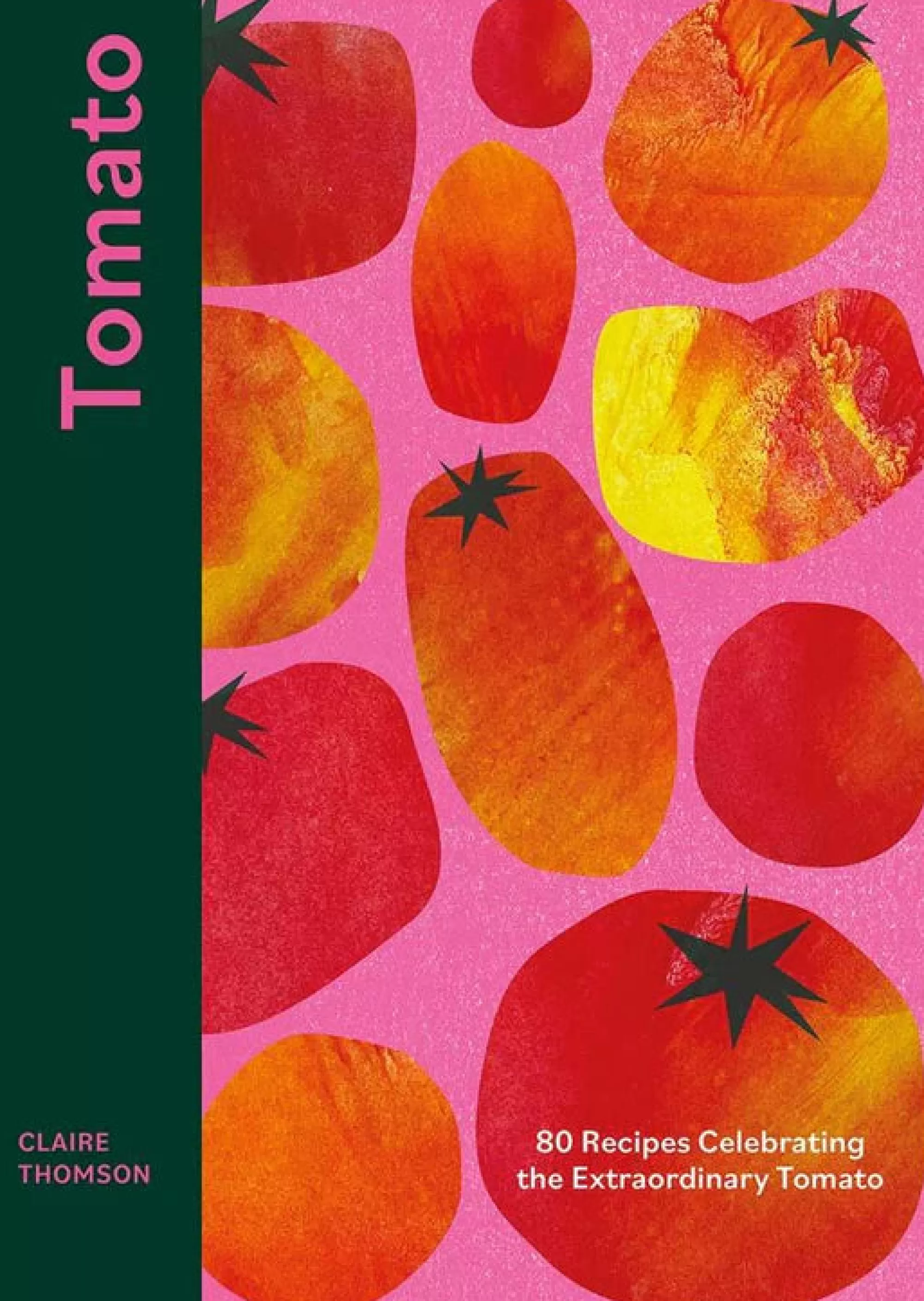 Clearance Be Home Tomato : 70 Recipes Celebrating the Extraordinary Tomato by Claire Tho